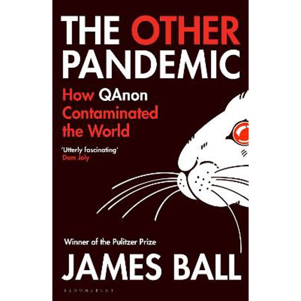 The Other Pandemic: How QAnon Contaminated the World (Hardback) - James Ball